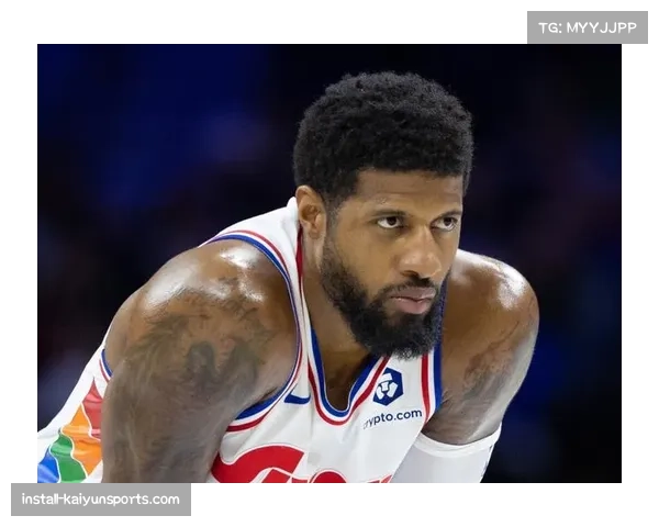 乔治复出首节连得11分 76人锋线增添稳定火力点